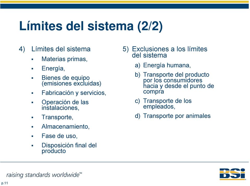 Disposición final del producto 5) Exclusiones a los límites del sistema a) Energía humana, b) Transporte del
