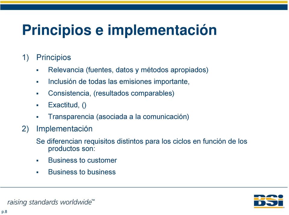 () Transparencia (asociada a la comunicación) 2) Implementación Se diferencian requisitos
