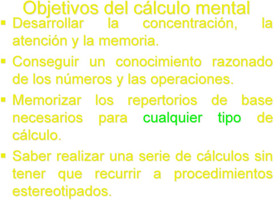 Memorizar los repertorios de base necesarios para cualquier tipo de cálculo.