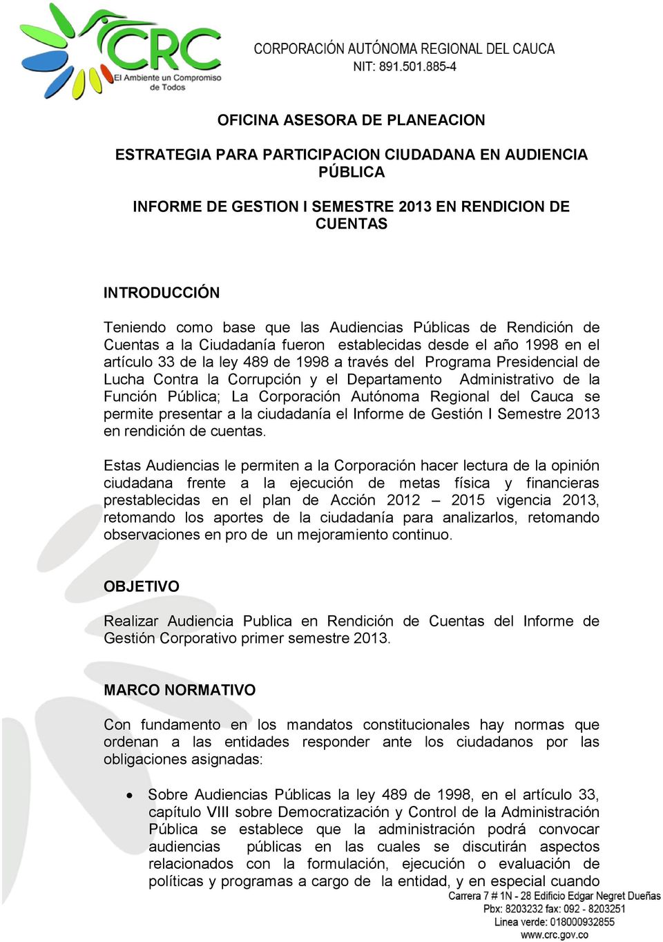 Corrupción y el Departamento Administrativo de la Función Pública; La Corporación Autónoma Regional del Cauca se permite presentar a la ciudadanía el Informe de Gestión I Semestre 2013 en rendición