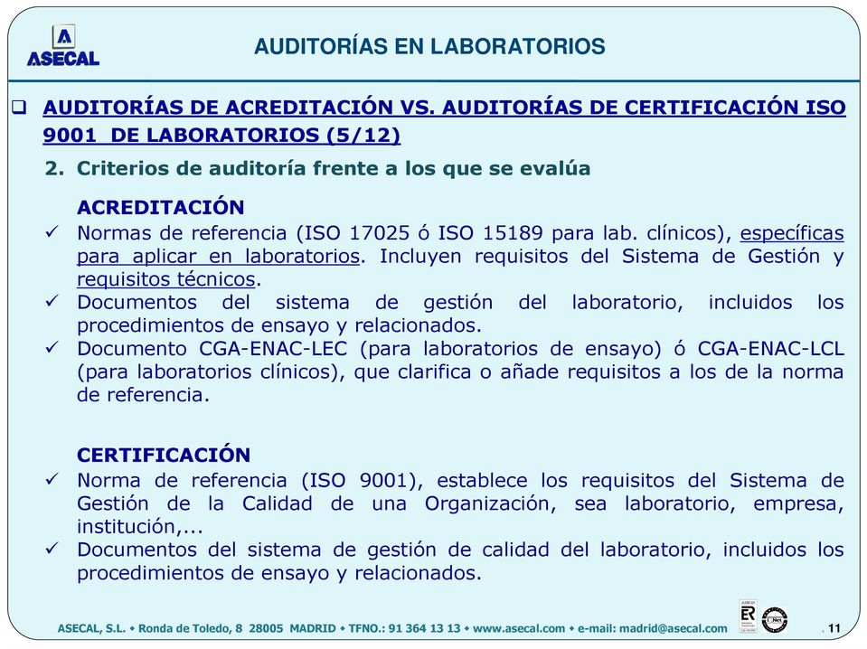 Documento CGA-ENAC-LEC (para laboratorios de ensayo) ó CGA-ENAC-LCL (para laboratorios clínicos), que clarifica o añade requisitos a los de la norma de referencia.