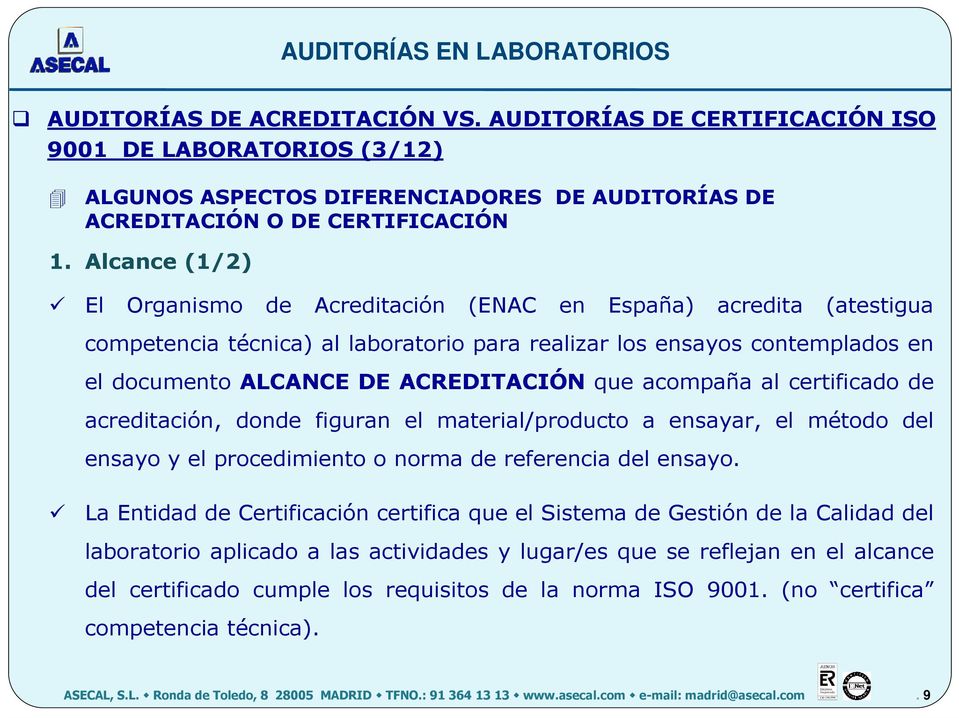 ACREDITACIÓN que acompaña al certificado de acreditación, donde figuran el material/producto a ensayar, el método del ensayo y el procedimiento o norma de referencia del ensayo.