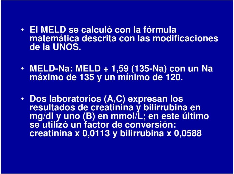 Dos laboratorios (A,C) expresan los resultados de creatinina y bilirrubina en mg/dl y uno