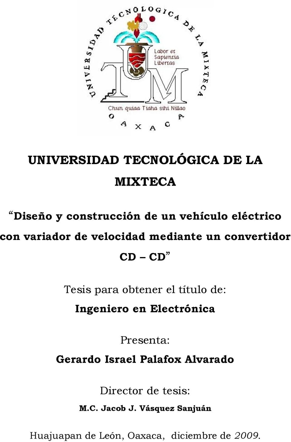 de: Ingeniero en Electrónica Presenta: Gerardo Israel Palafox Alvarado Director de
