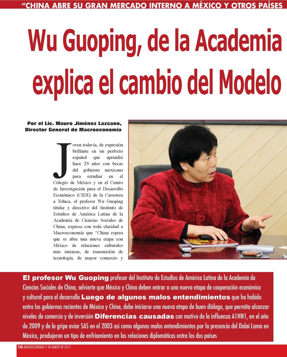 Colegio de México y en el Centro de Investigación para el Desarrollo Económico (CIDE) de la Carretera a Toluca, el profesor Wu Guoping titular y directivo del Instituto de Estudios de América Latina