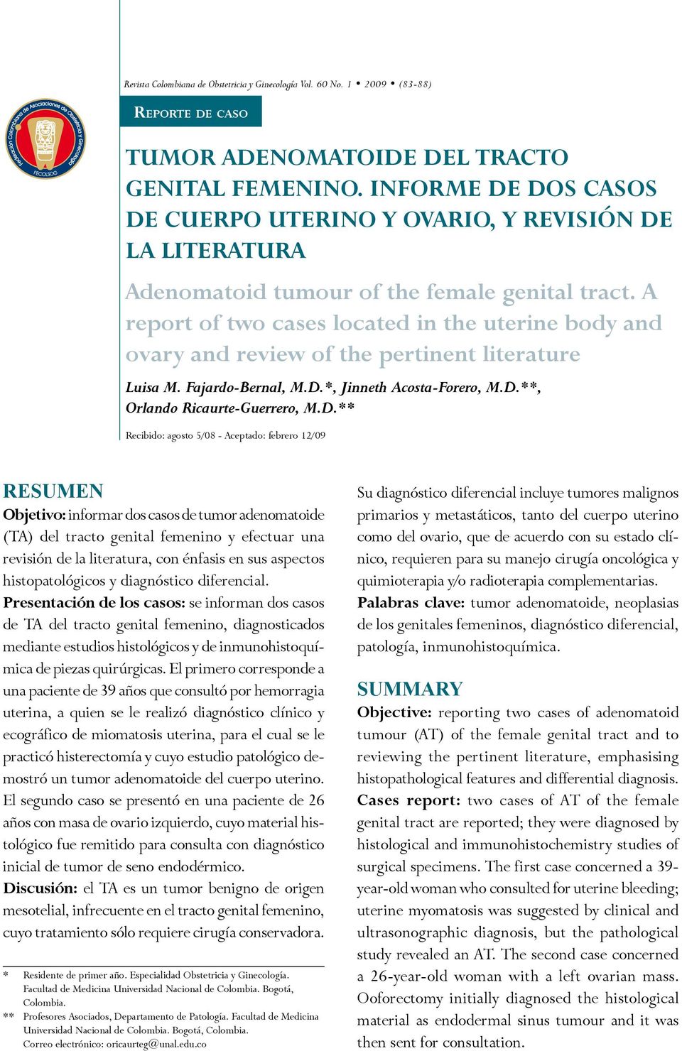 A report of two cases located in the uterine body and ovary and review of the pertinent literature Luisa M. Fajardo-Bernal, M.D.