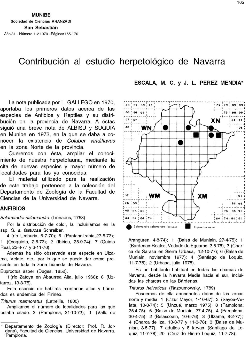 A éstas siguió una breve nota de ALBISU y SUQUIA en Munibe en 1973, en la que se daba a conocer la existencia de Coluber viridiflavus en la zona Norte de la provincia.