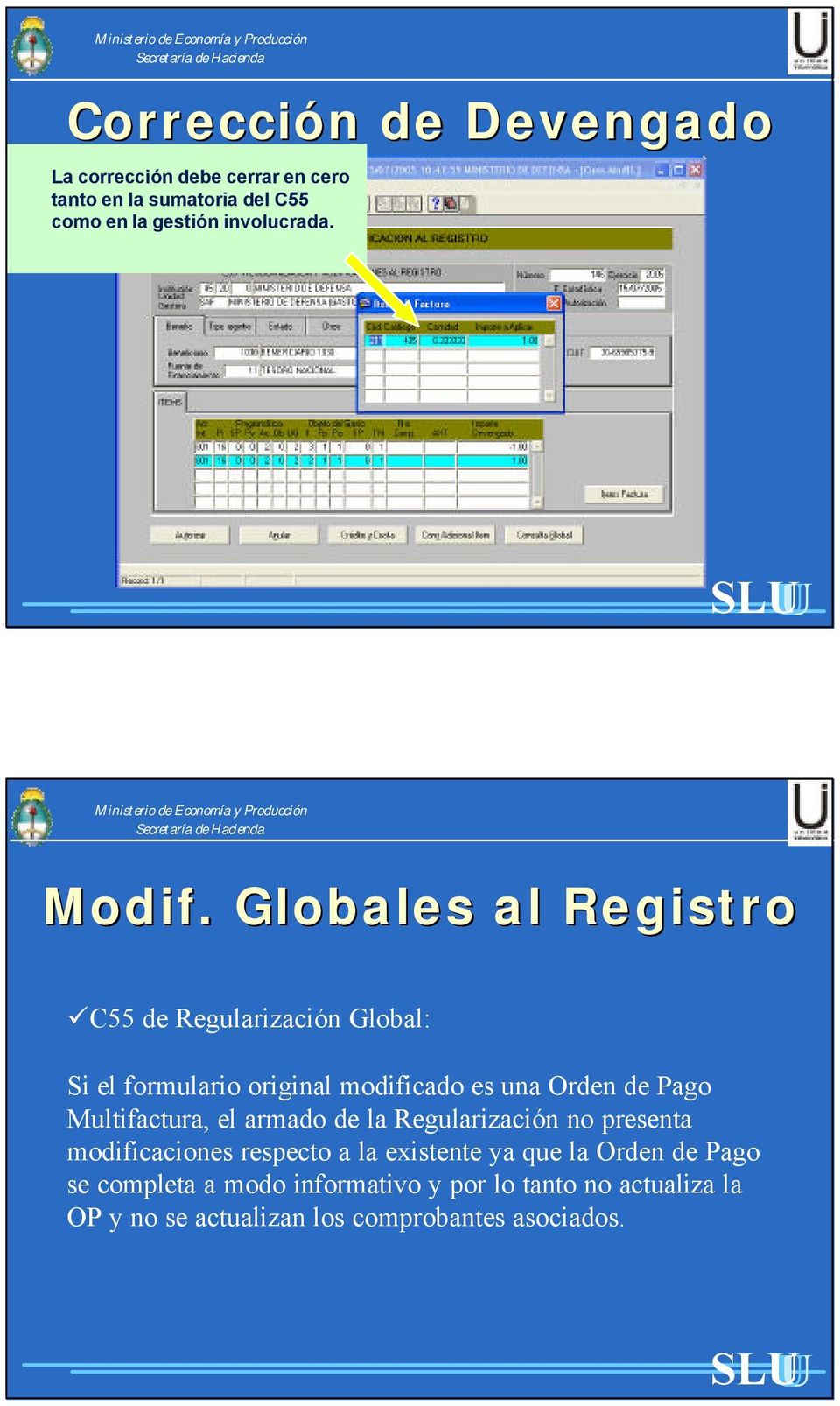 Globales al Registro C55 de Regularización Global: Si el formulario original modificado es una Orden de Pago