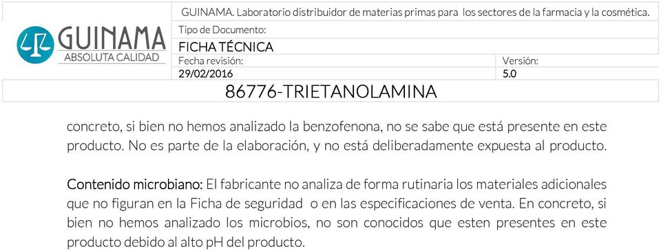 Contenido microbiano: El fabricante no analiza de forma rutinaria los materiales adicionales que no figuran en la Ficha