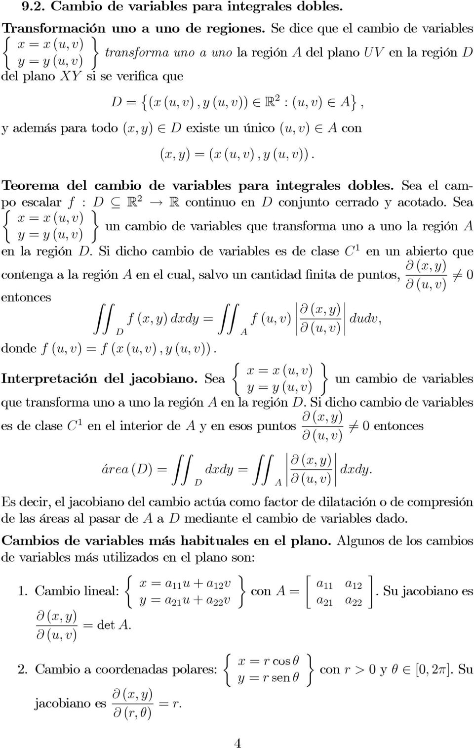 yademásparatodo(x, y) existe un único (u, v) A con (x, y) =(x (u, v),y(u, v)). Teorema del cambio de variables para integrales dobles.