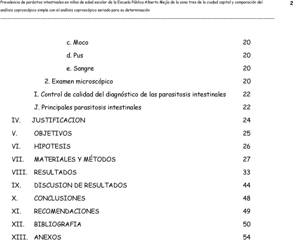 Principales parasitosis intestinales 22 IV. JUSTIFICACION 24 V. OBJETIVOS 25 VI. HIPOTESIS 26 VII.