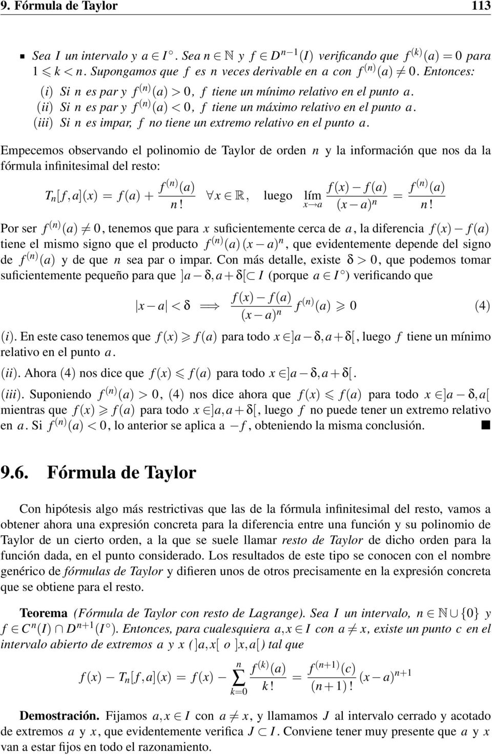 Empecemos observado el poliomio de Taylor de orde y la iormació que os da la órmula iiitesimal del resto: T [,a]x) a) + ) a)! x) a) x R, luego lím x a x a) ) a)!