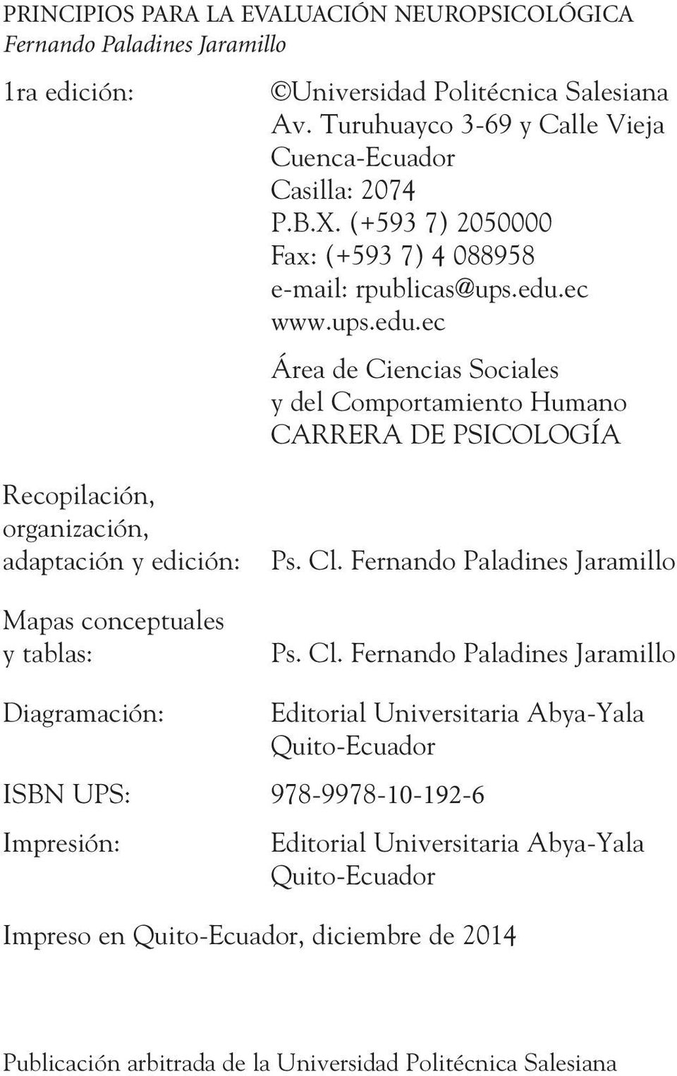 ec www.ups.edu.ec Área de Ciencias Sociales y del Comportamiento Humano CARRERA DE PSICOLOGÍA Recopilación, organización, adaptación y edición: Mapas conceptuales y tablas: Ps. Cl.