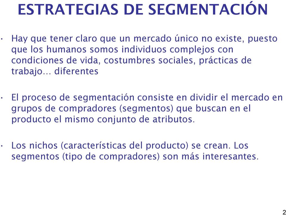 segmentación consiste en dividir el mercado en grupos de compradores (segmentos) que buscan en el producto el mismo