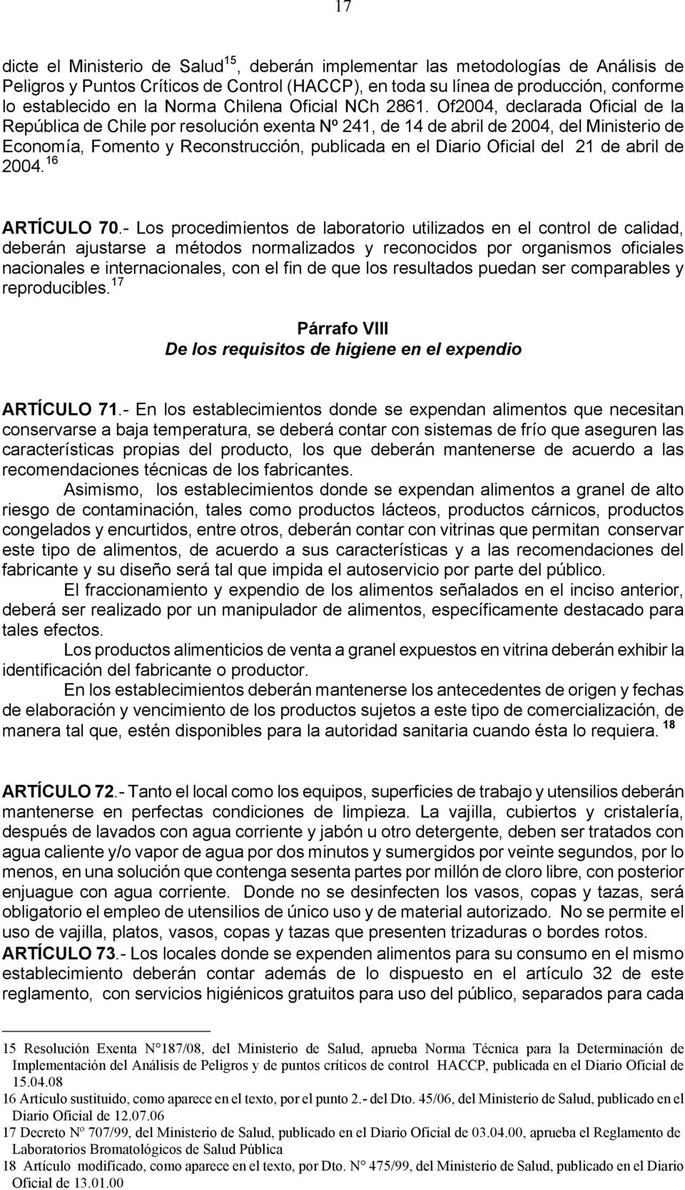 Of004, declarada Oficial de la República de Chile por resolución exenta Nº 41, de 14 de abril de 004, del Ministerio de Economía, Fomento y Reconstrucción, publicada en el Diario Oficial del 1 de
