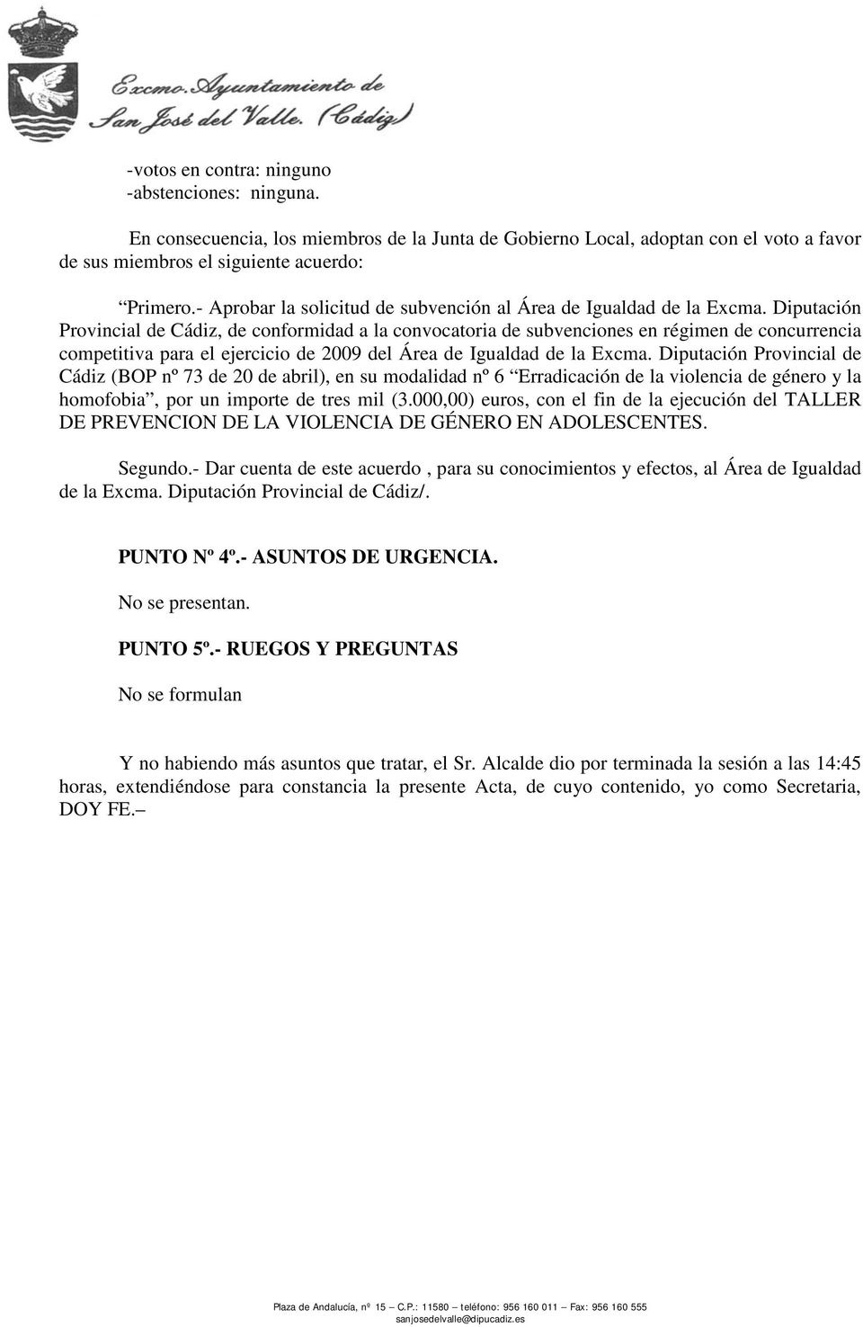 Diputación Provincial de Cádiz (BOP nº 73 de 20 de abril), en su modalidad nº 6 Erradicación de la violencia de género y la homofobia, por un importe de tres mil (3.