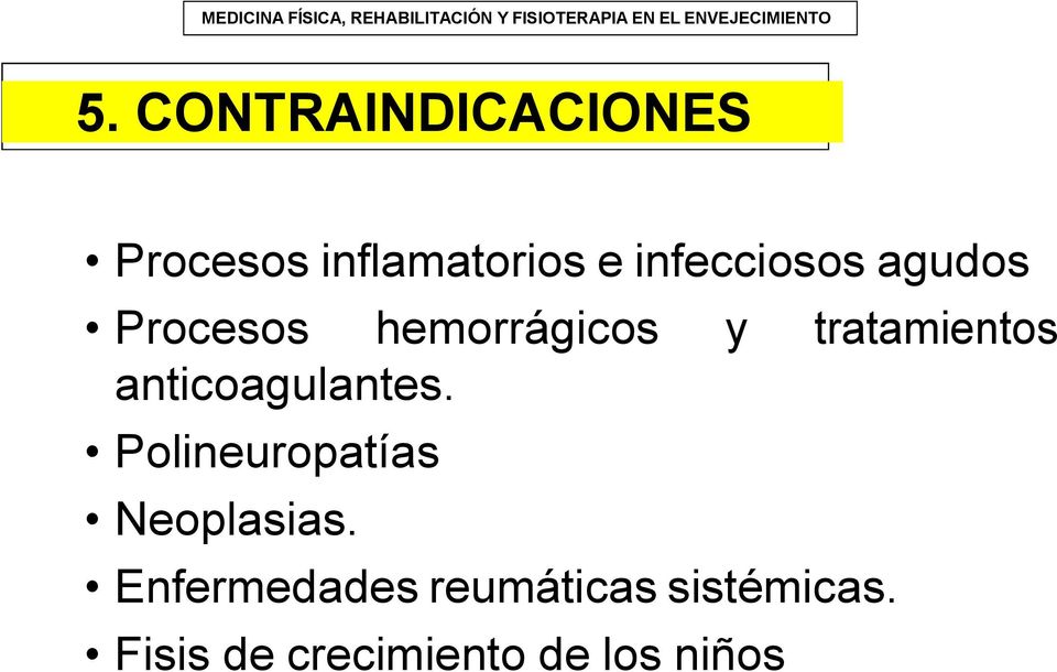 hemorrágicos y tratamientos anticoagulantes. Polineuropatías Neoplasias.