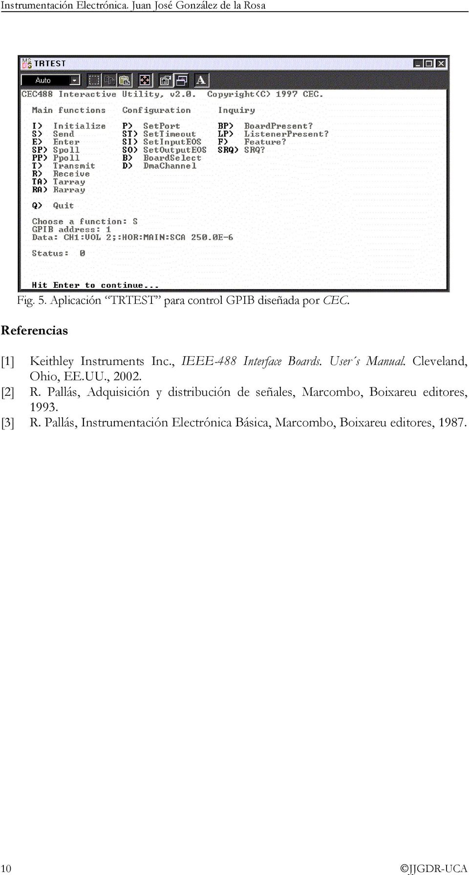, IEEE-488 Interface Boards. User s Manual. Cleveland, Ohio, EE.UU., 2002. [2] R.