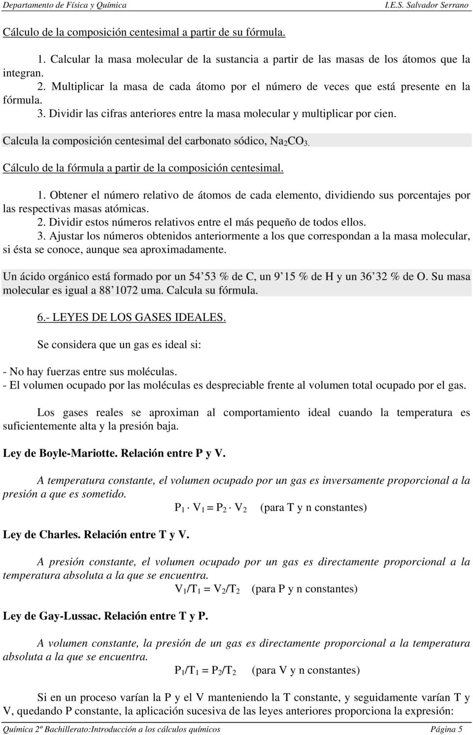 Calcula la composición centesimal del carbonato sódico, Na 2 CO 3. Cálculo de la fórmula a partir de la composición centesimal. 1.