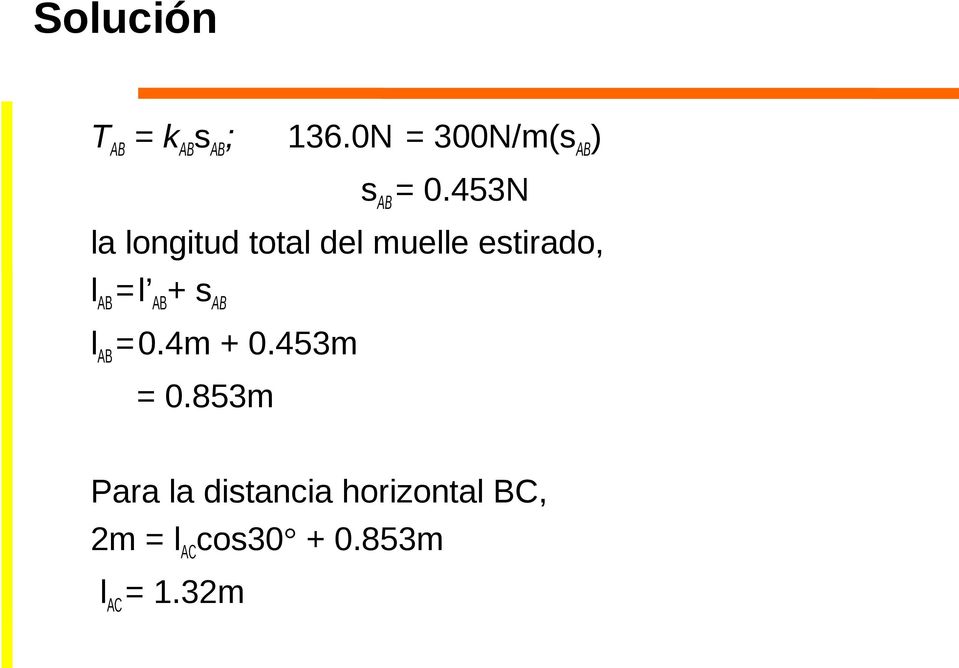 453N la longitud total del muelle estirado, l AB = l AB