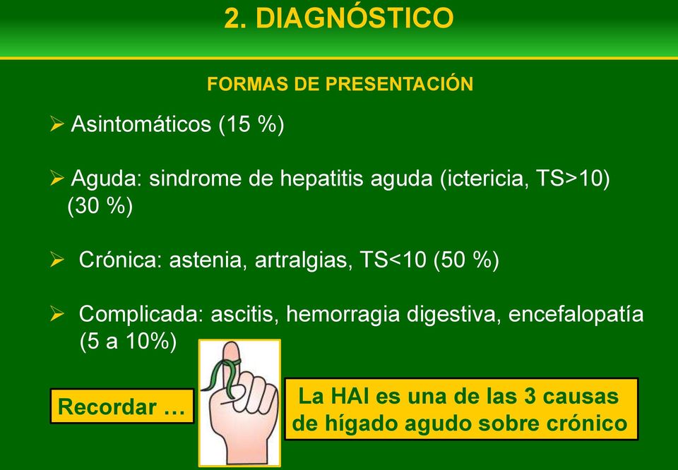 TS<10 (50 %) Complicada: ascitis, hemorragia digestiva, encefalopatía (5 a