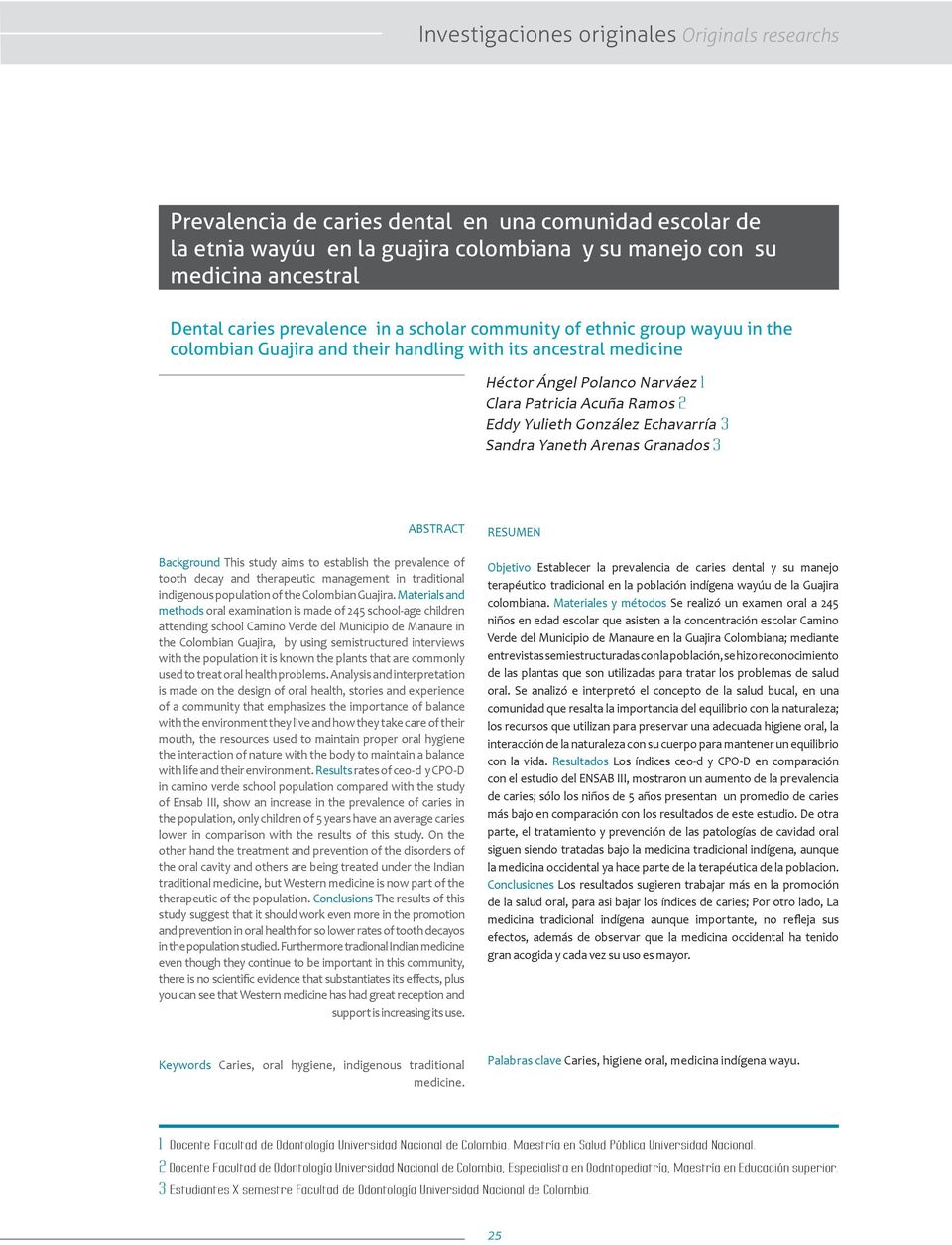 Yulieth González Echavarría 3 Sandra Yaneth Arenas Granados 3 ABSTRACT Background This study aims to establish the prevalence of tooth decay and therapeutic management in traditional indigenous