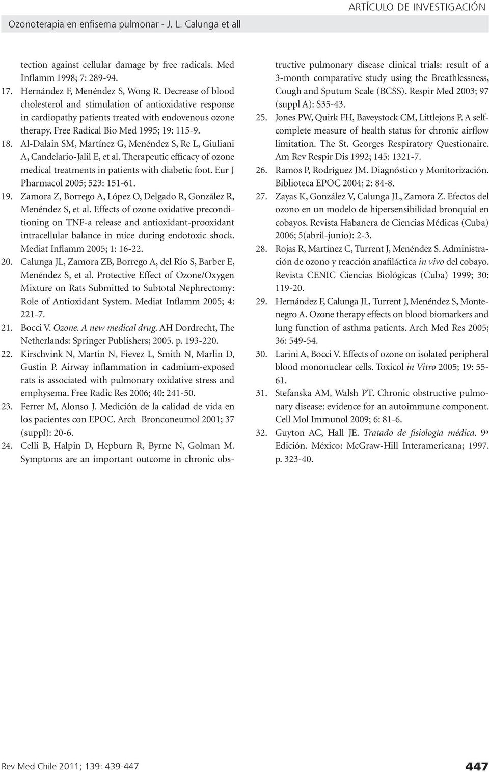 Al-Dalain SM, Martínez G, Menéndez S, Re L, Giuliani A, Candelario-Jalil E, et al. Therapeutic efficacy of ozone medical treatments in patients with diabetic foot. Eur J Pharmacol 2005; 523: 151-61.