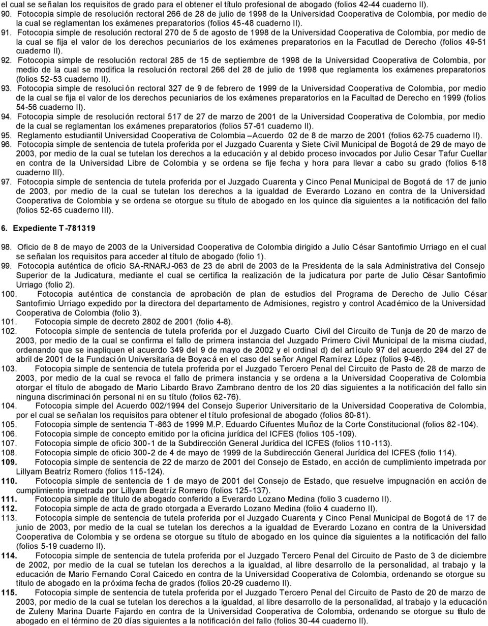 91. Fotocopia simple de resolución rectoral 270 de 5 de agosto de 1998 de la Universidad Cooperativa de Colombia, por medio de la cual se fija el valor de los derechos pecuniarios de los exámenes