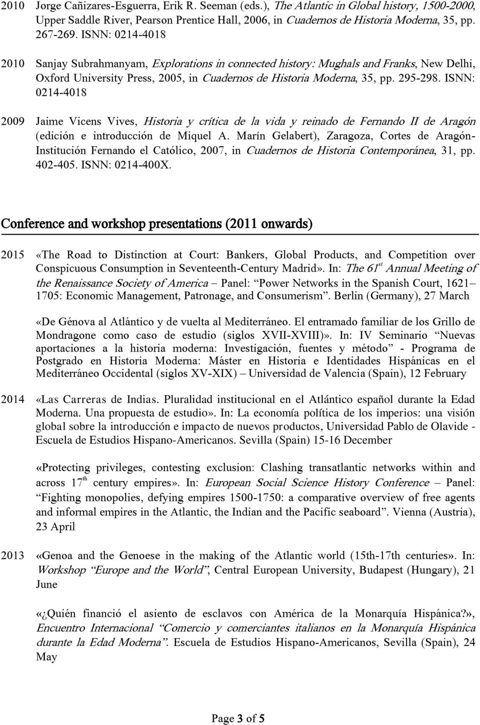 ISNN: 0214-4018 2009 Jaime Vicens Vives, Historia y crítica de la vida y reinado de Fernando II de Aragón (edición e introducción de Miquel A.