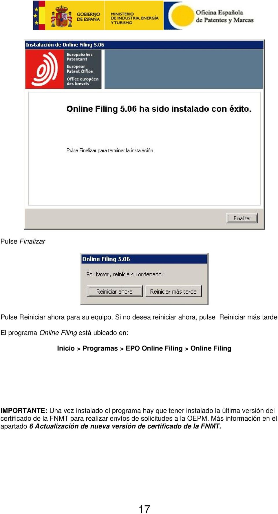 Programas > EPO Online Filing > Online Filing IMPORTANTE: Una vez instalado el programa hay que tener instalado la