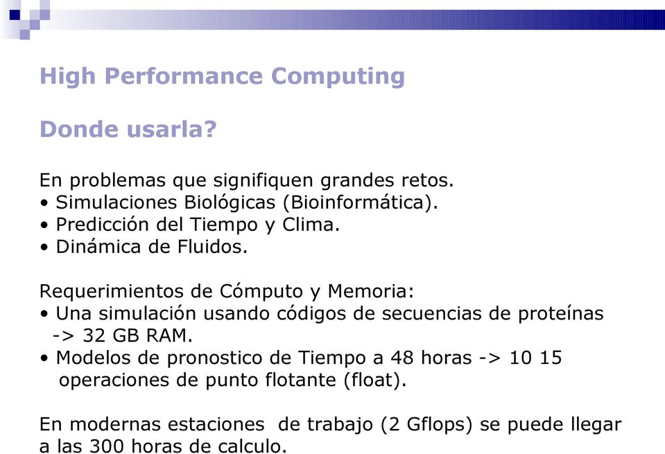 Requerimientos de Cómputo y Memoria: Una simulación usando códigos de secuencias de proteínas -> 32 GB RAM.