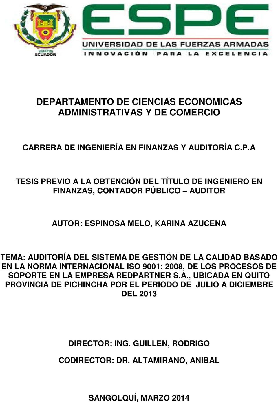 GESTIÓN DE LA CALIDAD BASADO EN LA NORMA INTERNACIONAL ISO 9001: 2008, DE LOS PROCESOS DE SOPORTE EN LA EMPRESA REDPARTNER S.A., UBICADA EN QUITO PROVINCIA DE PICHINCHA POR EL PERIODO DE JULIO A DICIEMBRE DEL 2013 DIRECTOR: ING.