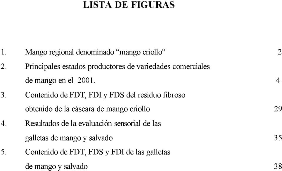 Contenido de FDT, FDI y FDS del residuo fibroso obtenido de la cáscara de mango criollo 29 4.