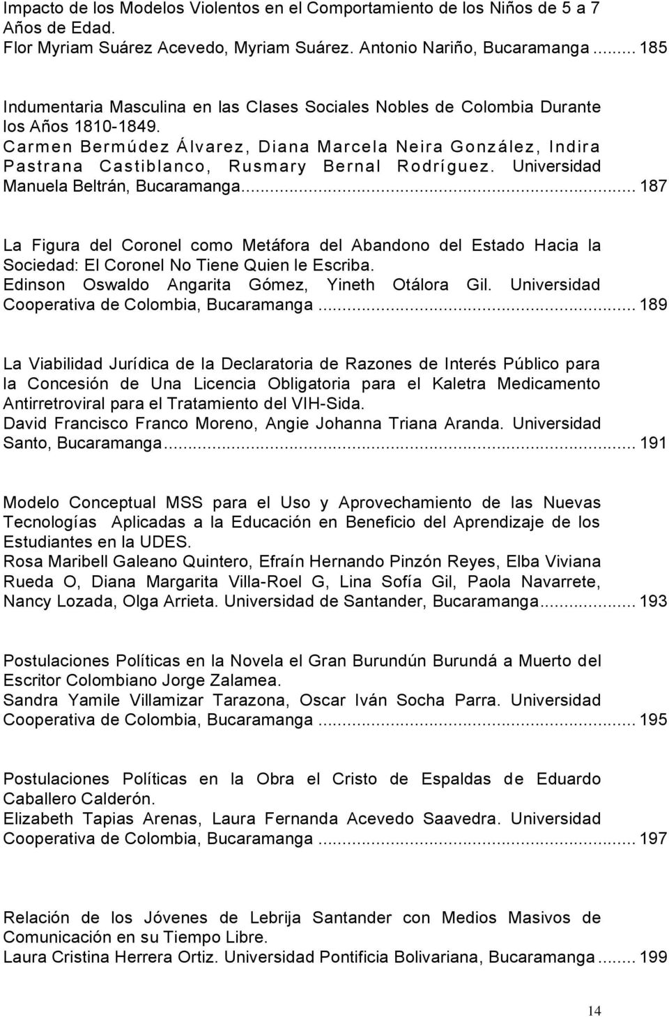 Carmen Bermúdez Álvarez, Diana Marcela Neira González, Indira Pastrana Castiblanco, Rusmary Bernal Rodríguez. Universidad Manuela Beltrán, Bucaramanga.