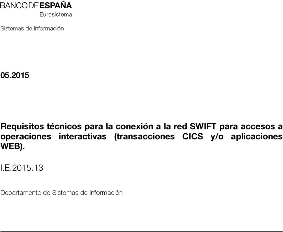 SWIFT para accesos a operaciones interactivas
