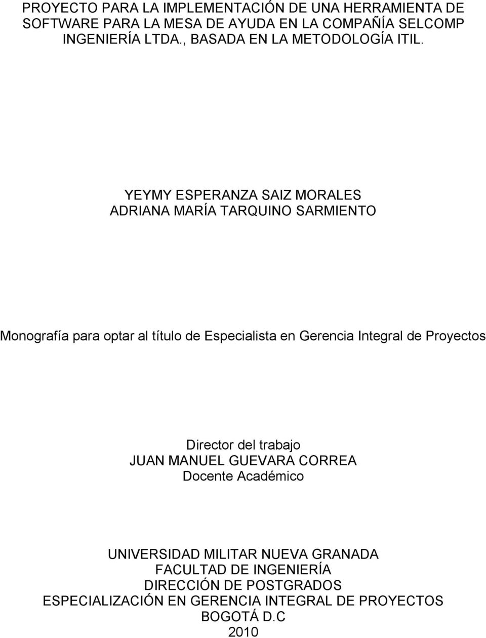 YEYMY ESPERANZA SAIZ MORALES ADRIANA MARÍA TARQUINO SARMIENTO Monografía para optar al título de Especialista en Gerencia
