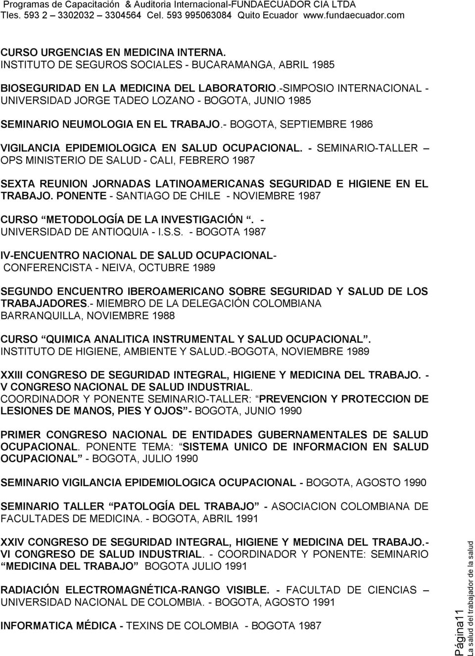 - SEMINARIO-TALLER OPS MINISTERIO DE SALUD - CALI, FEBRERO 1987 SEXTA REUNION JORNADAS LATINOAMERICANAS SEGURIDAD E HIGIENE EN EL TRABAJO.