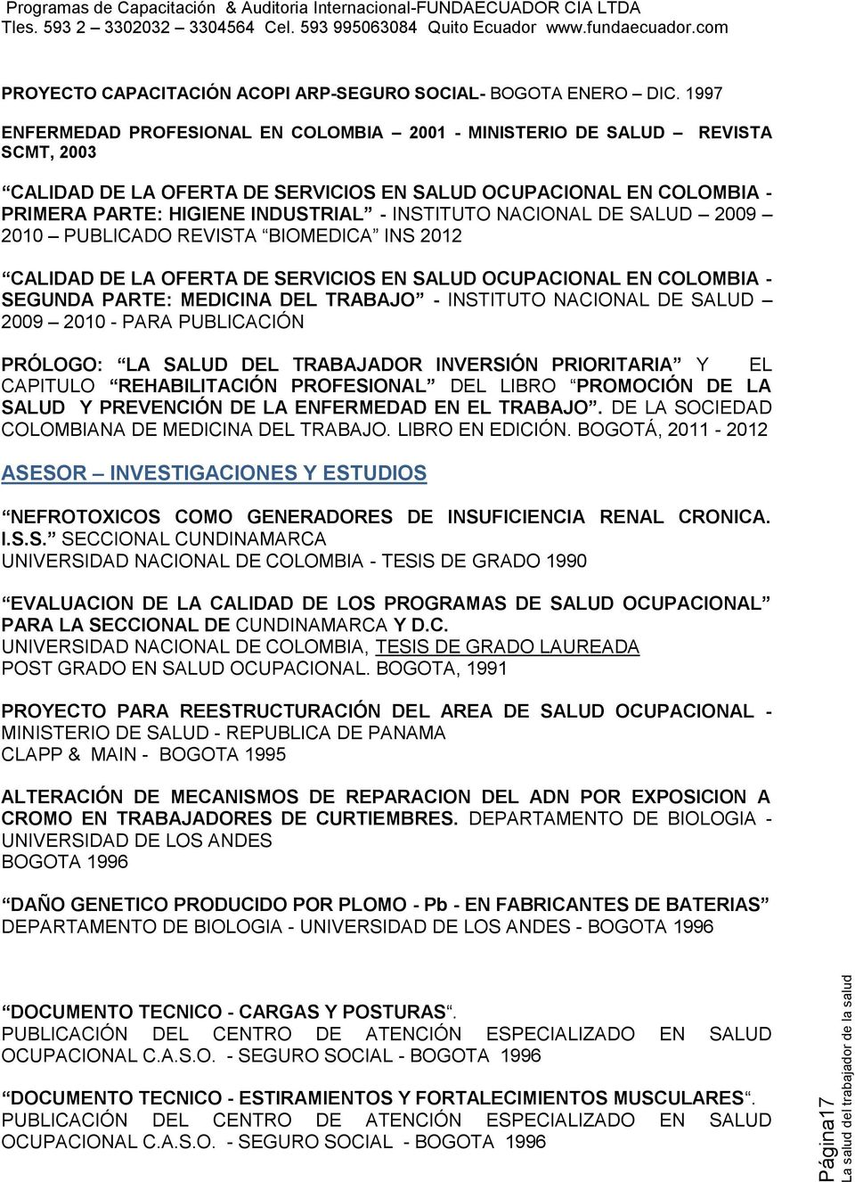 INSTITUTO NACIONAL DE SALUD 2009 2010 PUBLICADO REVISTA BIOMEDICA INS 2012 CALIDAD DE LA OFERTA DE SERVICIOS EN SALUD OCUPACIONAL EN COLOMBIA - SEGUNDA PARTE: MEDICINA DEL TRABAJO - INSTITUTO