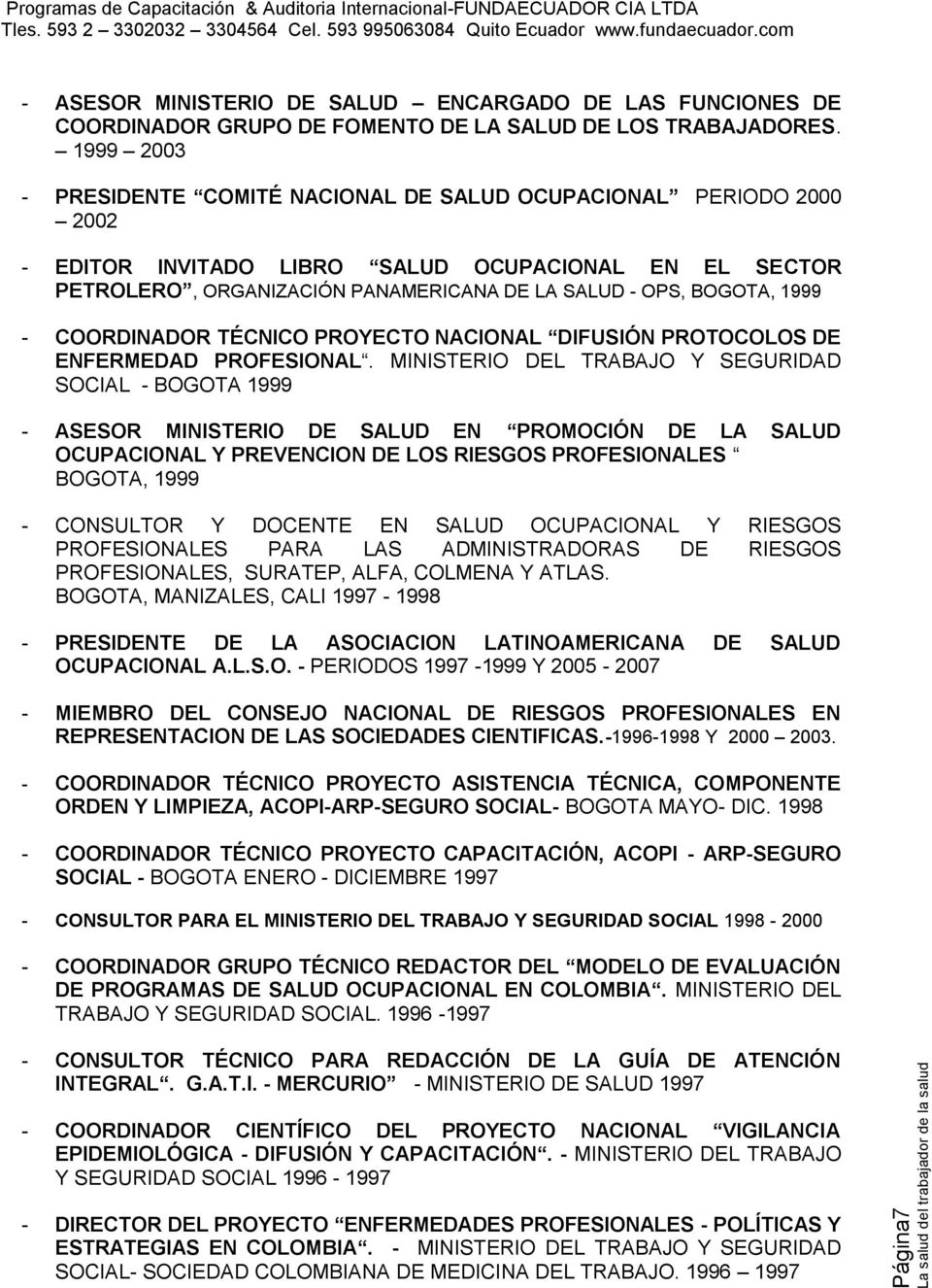 1999 - COORDINADOR TÉCNICO PROYECTO NACIONAL DIFUSIÓN PROTOCOLOS DE ENFERMEDAD PROFESIONAL.