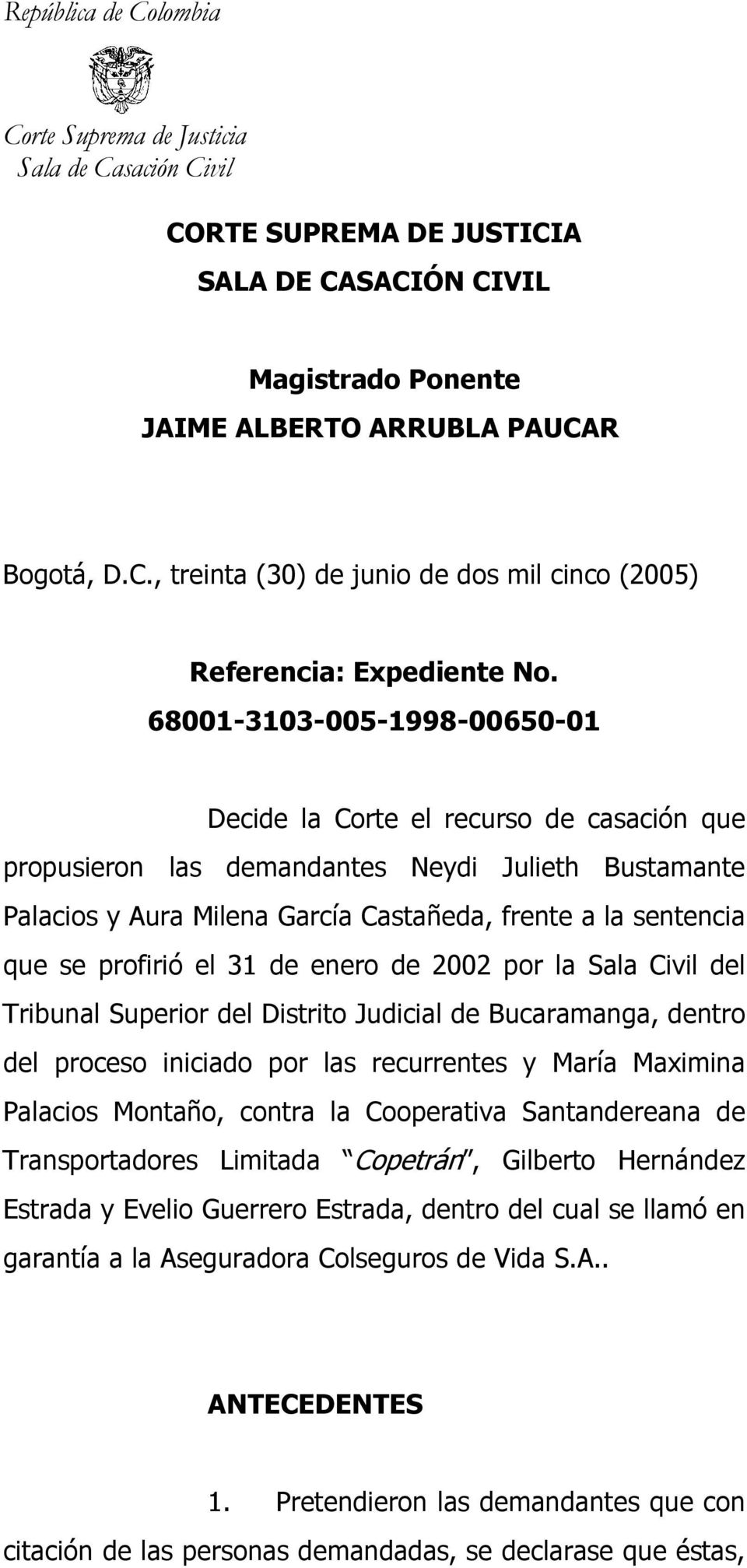 profirió el 31 de enero de 2002 por la Sala Civil del Tribunal Superior del Distrito Judicial de Bucaramanga, dentro del proceso iniciado por las recurrentes y María Maximina Palacios Montaño, contra