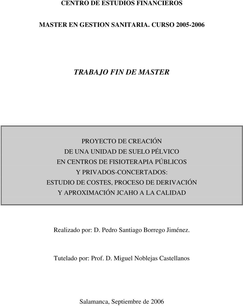 FISIOTERAPIA PÚBLICOS Y PRIVADOS-CONCERTADOS: ESTUDIO DE COSTES, PROCESO DE DERIVACIÓN Y APROXIMACIÓN