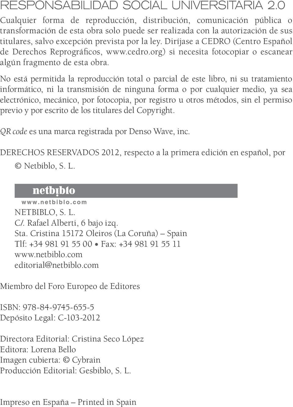 Diríjase a CEDRO (Centro Español de Derechos Reprográficos, www.cedro.org) si necesita fotocopiar o escanear algún fragmento de esta obra.