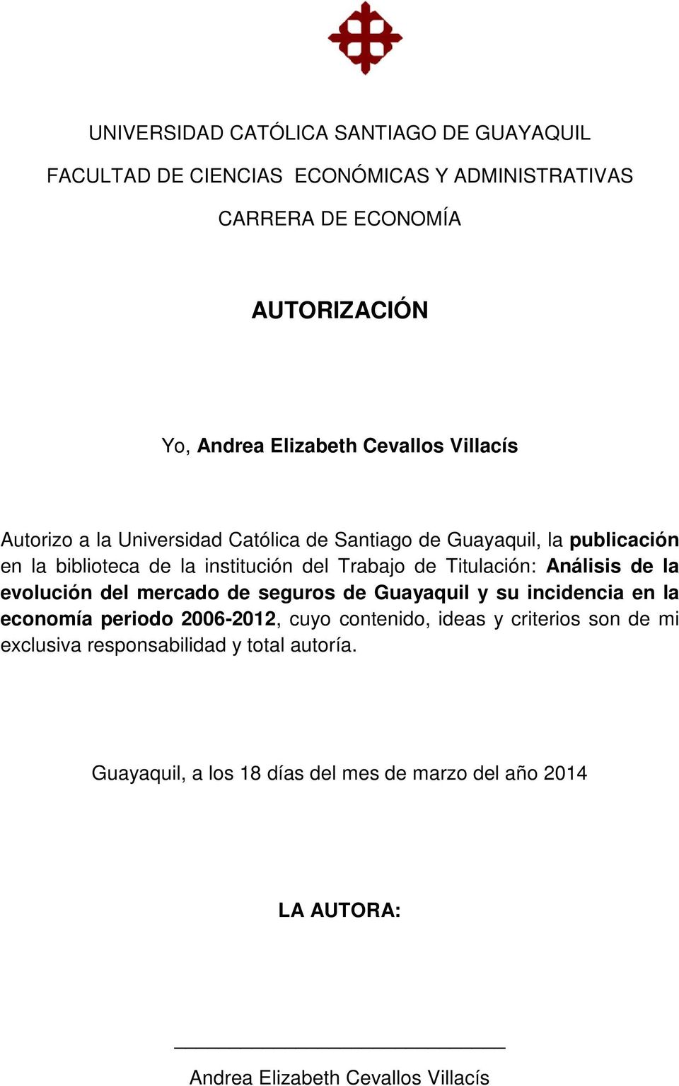 Titulación: Análisis de la evolución del mercado de seguros de Guayaquil y su incidencia en la economía periodo 2006-2012, cuyo contenido, ideas y