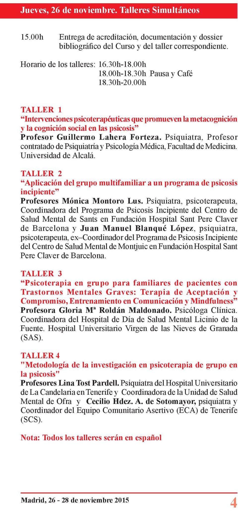 Psiquiatra, Profesor contratado de Psiquiatría y Psicología Médica, Facultad de Medicina. Universidad de Alcalá.