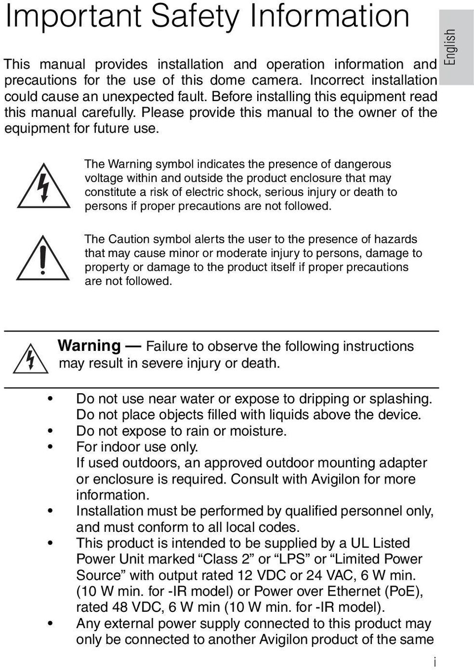 English The Warning symbol indicates the presence of dangerous voltage within and outside the product enclosure that may constitute a risk of electric shock, serious injury or death to persons if