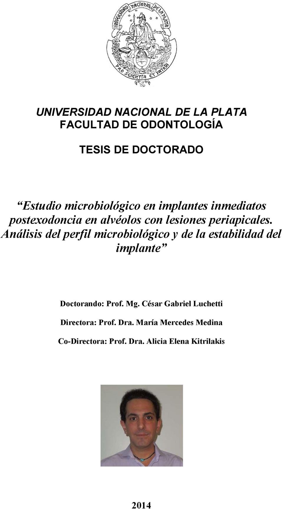 Análisis del perfil microbiológico y de la estabilidad del implante Doctorando: Prof. Mg.