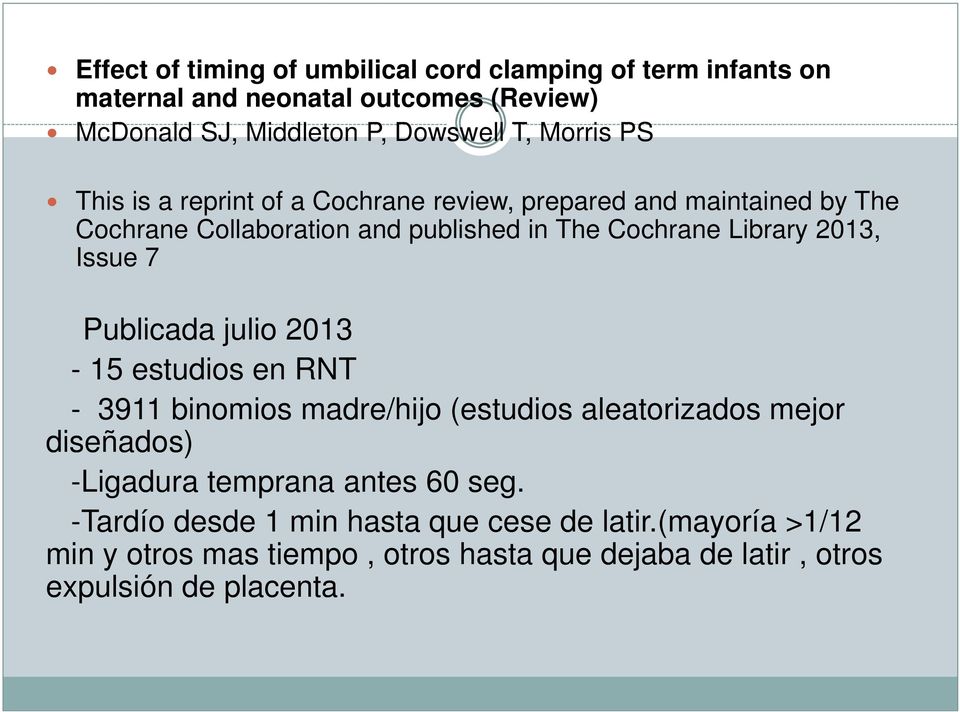 2013, Issue 7 Publicada julio 2013-15 estudios en RNT - 3911 binomios madre/hijo (estudios aleatorizados mejor diseñados) -Ligadura temprana
