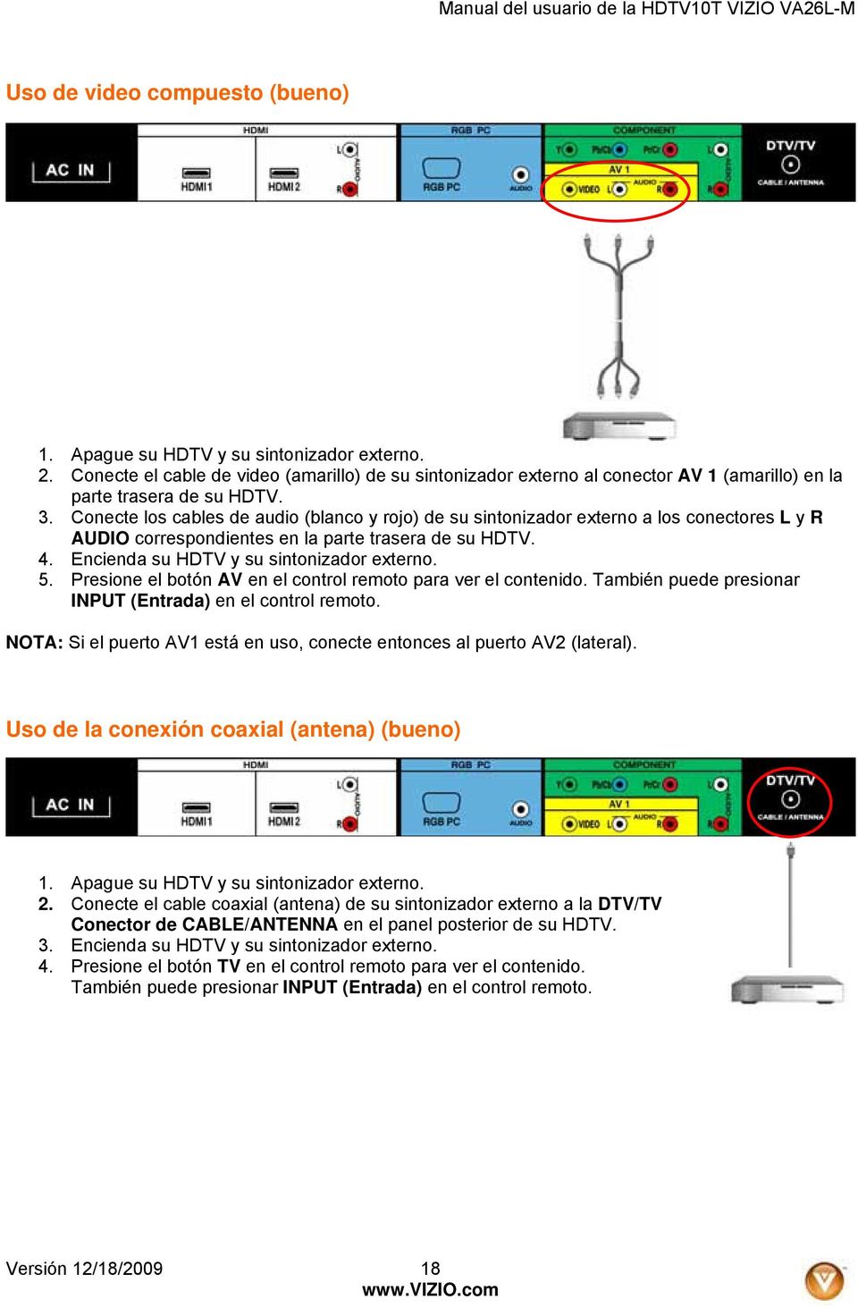 Conecte los cables de audio (blanco y rojo) de su sintonizador externo a los conectores L y R AUDIO correspondientes en la parte trasera de su HDTV. 4. Encienda su HDTV y su sintonizador externo. 5.