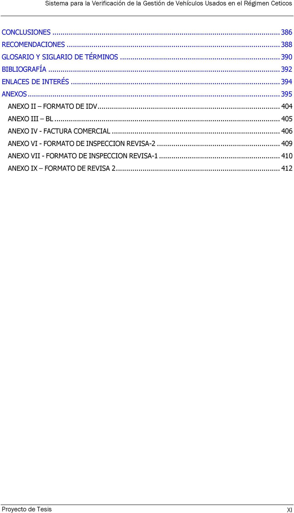 .. 405 ANEXO IV - FACTURA COMERCIAL... 406 ANEXO VI - FORMATO DE INSPECCION REVISA-2.