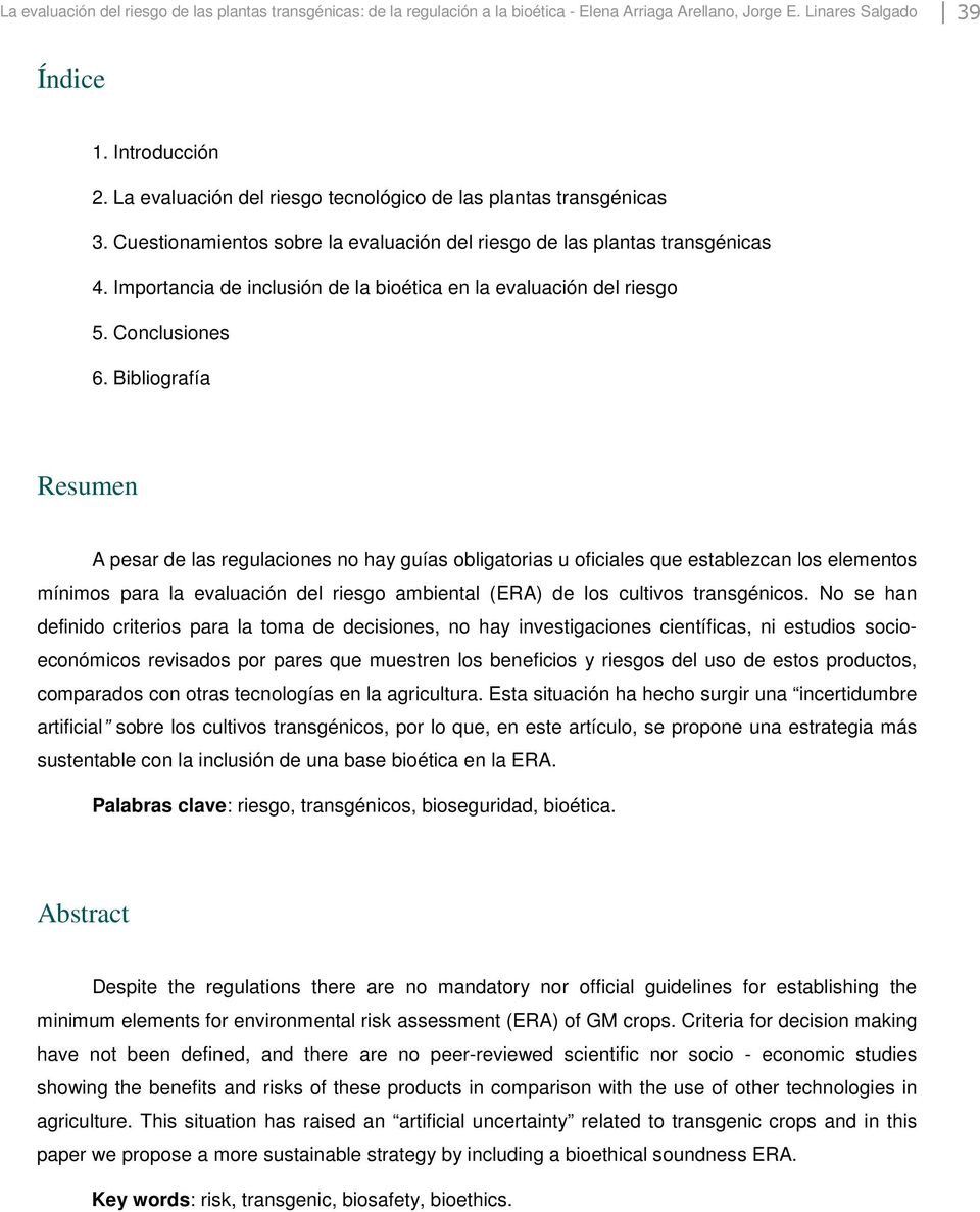 Importancia de inclusión de la bioética en la evaluación del riesgo 5. Conclusiones 6.